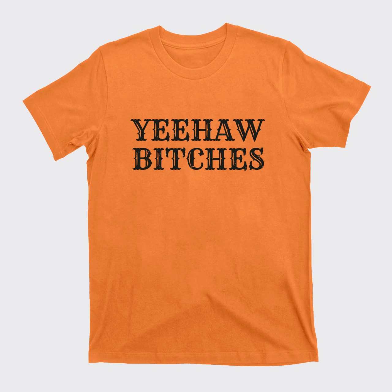 Yeehaw Bitches T-Shirts