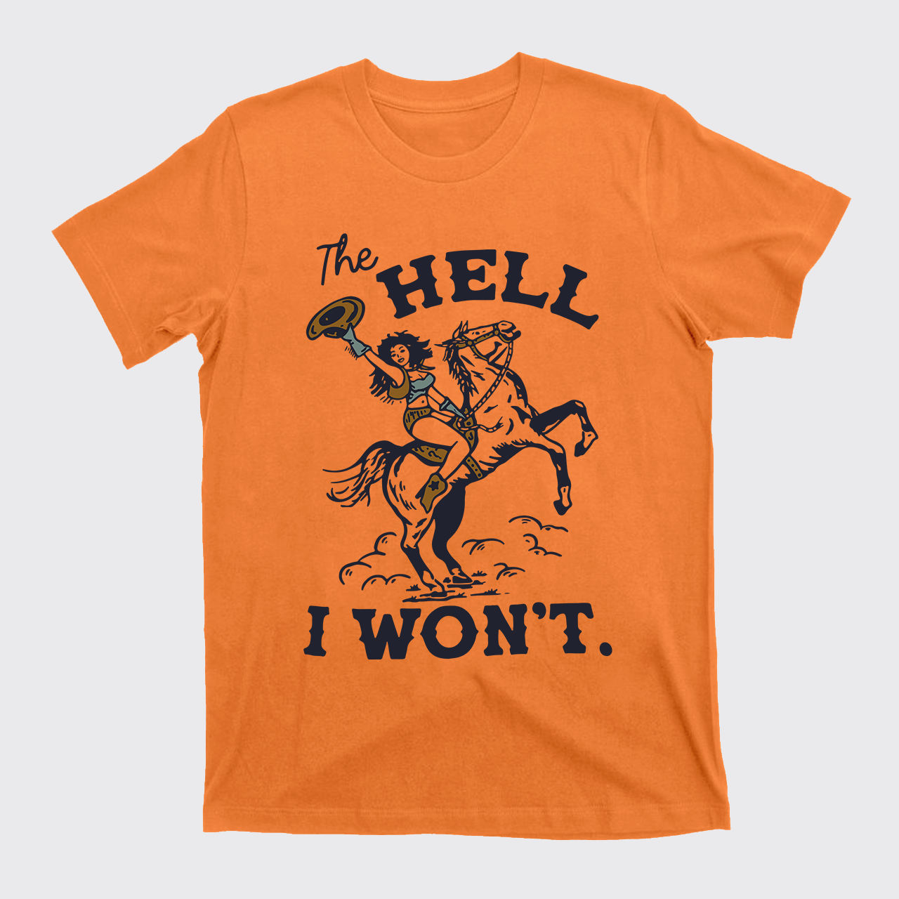 THE HELL I WON'T Vintage T-Shirts For Cowgirls