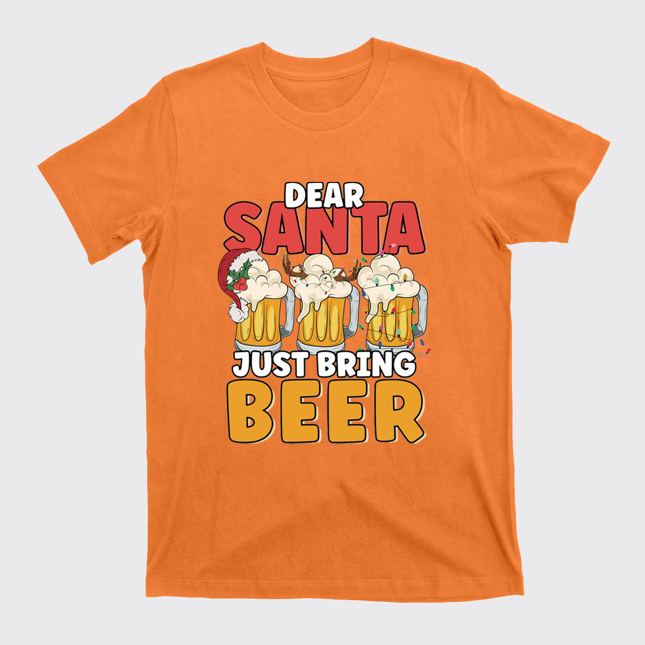 Dear Santa Just Bring Beer T-Shirts