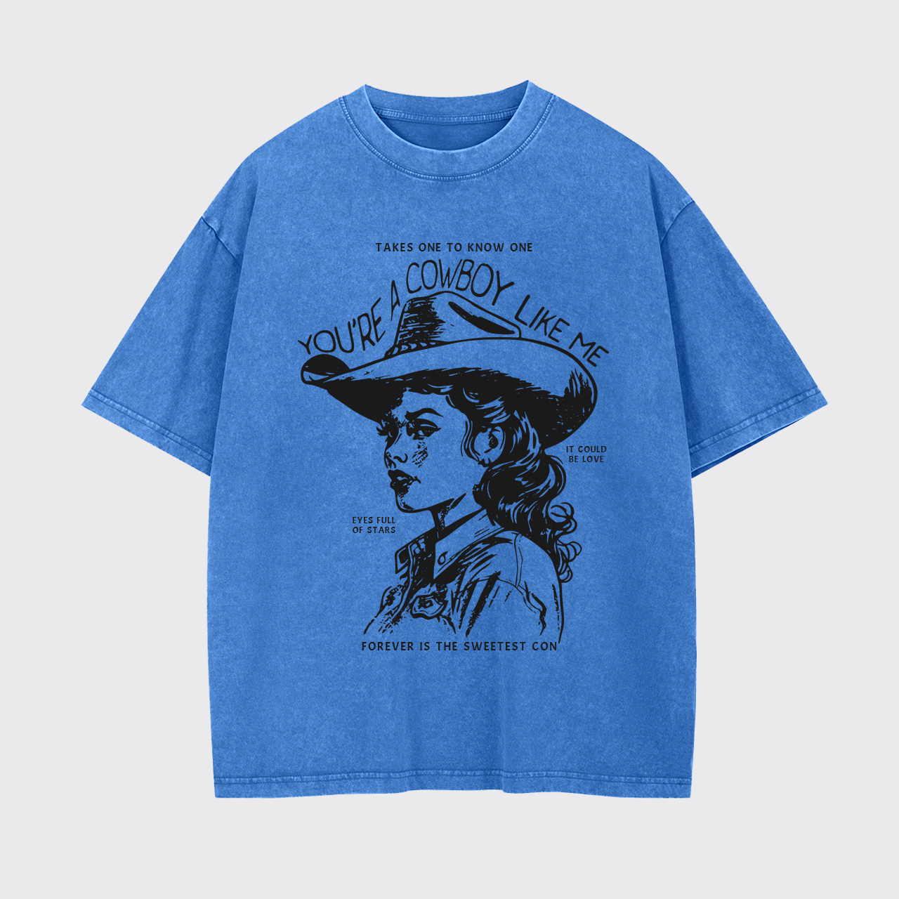 You're A Cowboy Like Me Garment-dye Tees