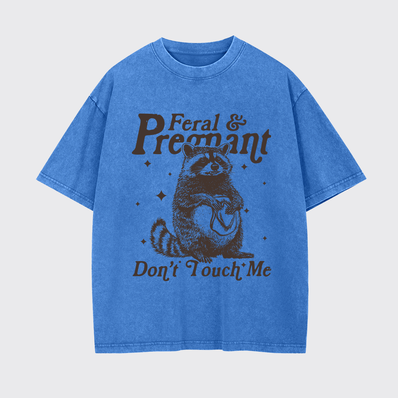 Feral And Pregnant Don't Touch Me Garment-dye Tees