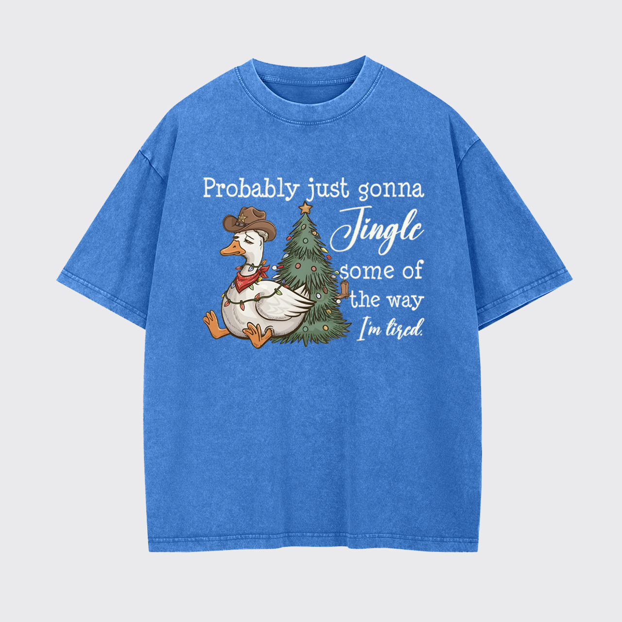 Probably Just Gonna Jingle Tired Garment-dye Tees