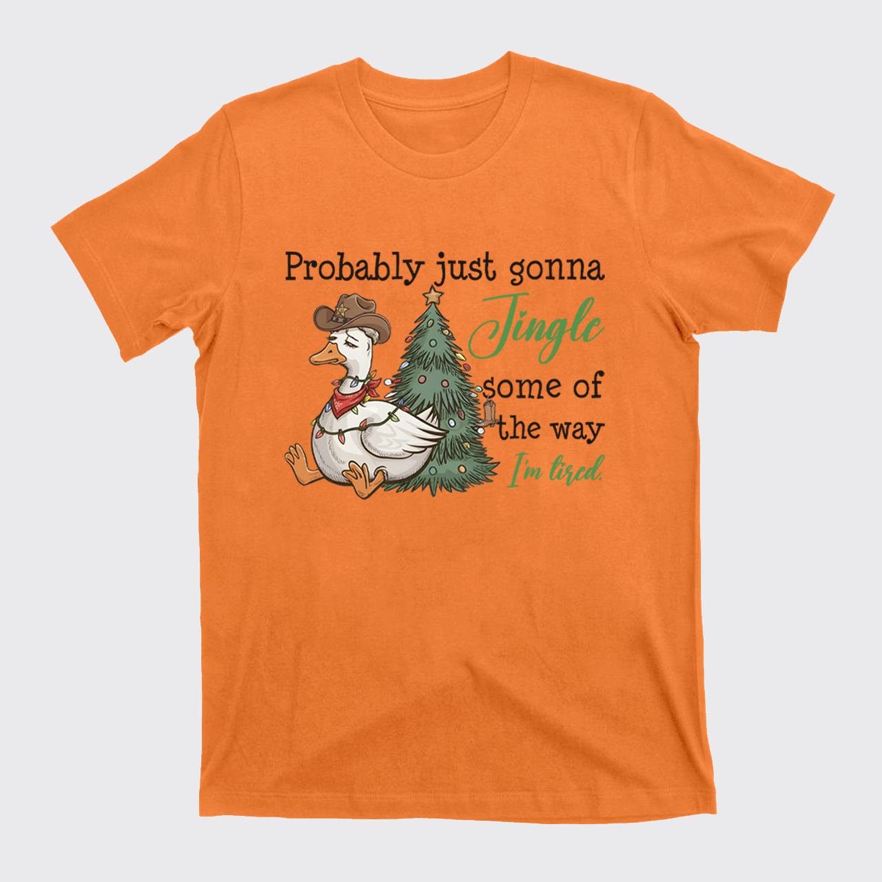 Probably Just Gonna Jingle Tired T-Shirts