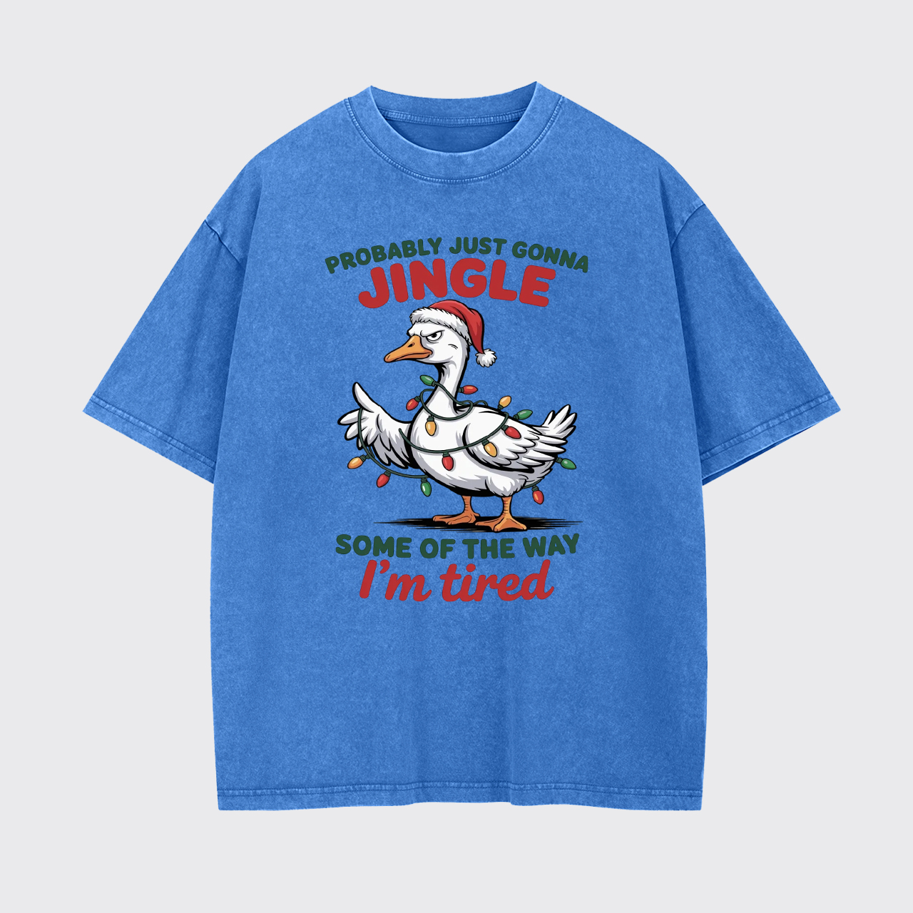 Probably Just Gonna Jingle Tired Garment-dye Tees