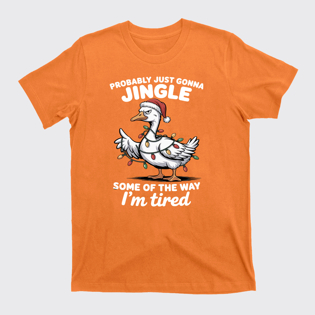 Probably Just Gonna Jingle Tired T-Shirts