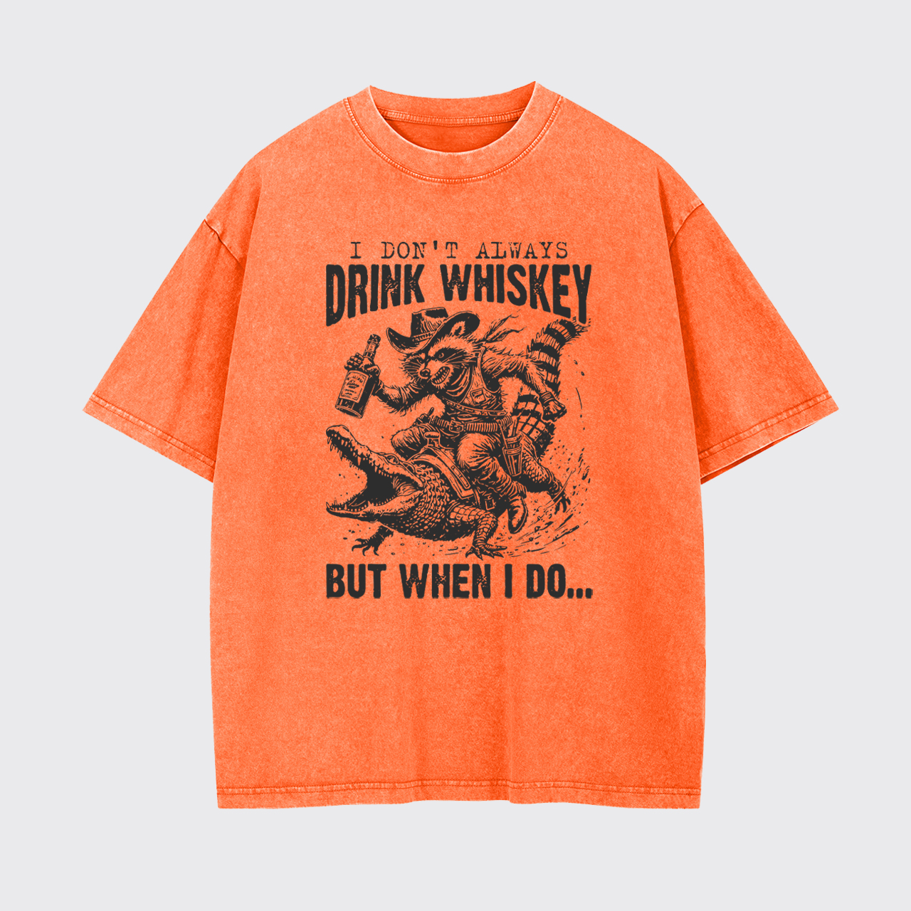 I Don't Always Drink Whiskey Garment-dye Tees