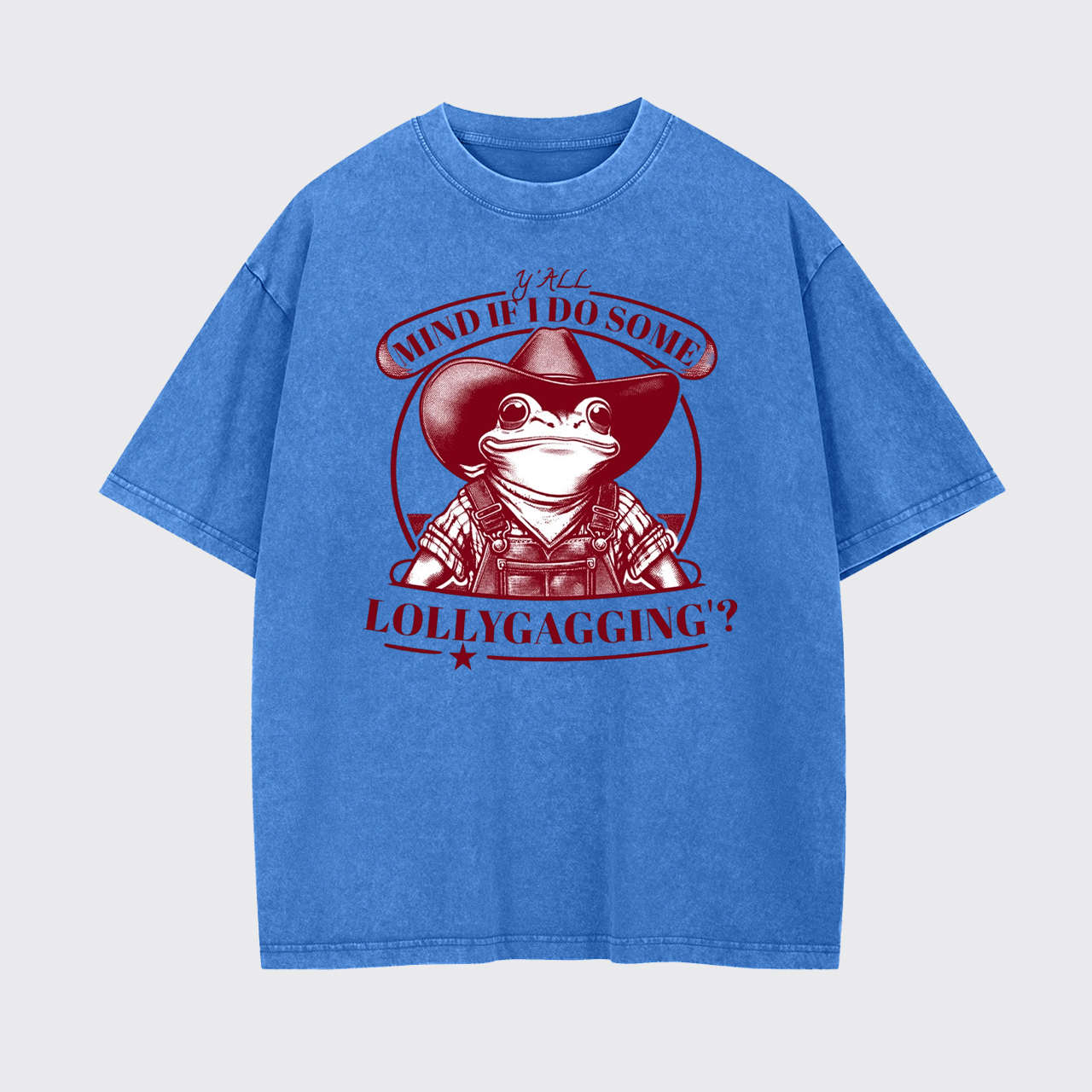 Y'all Mind If I Do Some Lollygagging Garment-dye Tees