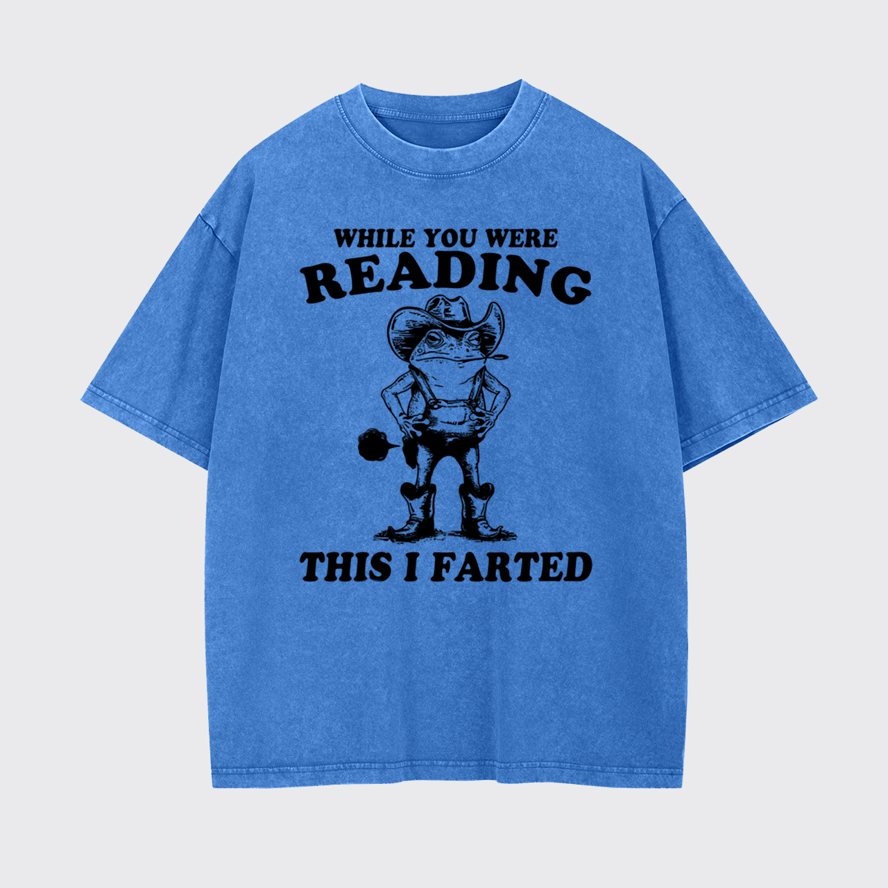 While You Were Reading This I Farted Garment-dye Tees