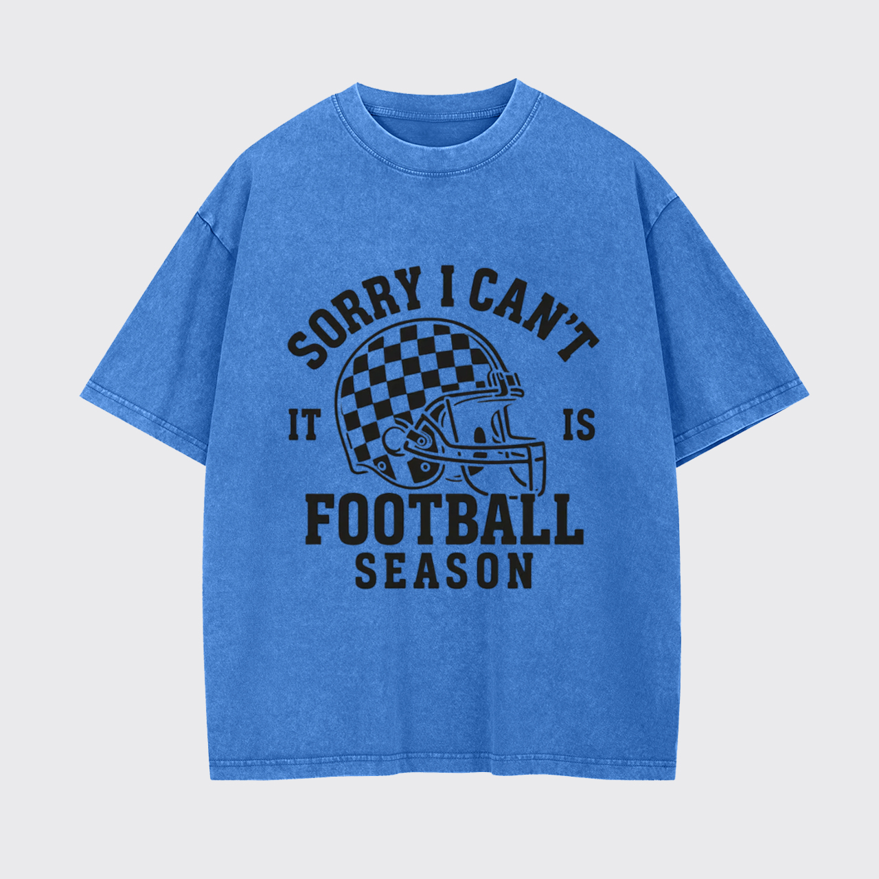 Sorry I Can't It Is Football Season Garment-dye Tees
