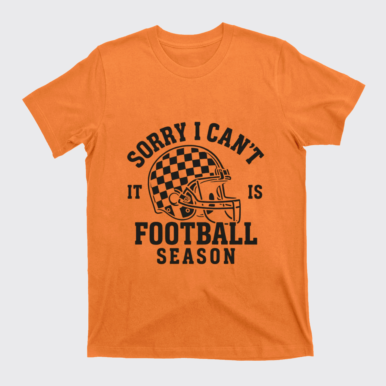 Sorry I Can't It Is Football Season T-Shirts