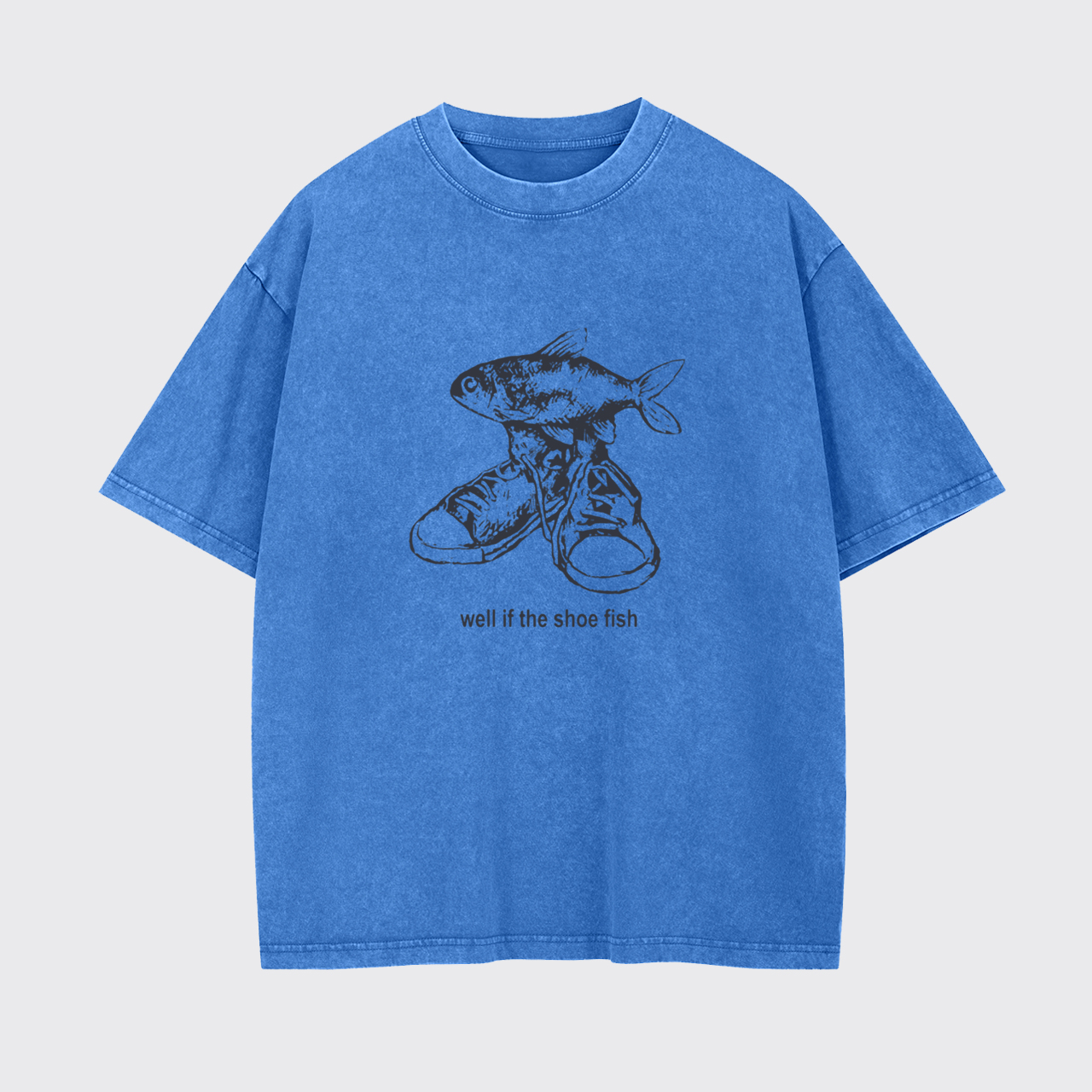 Well If The Shoe Fish Garment-dye Tees