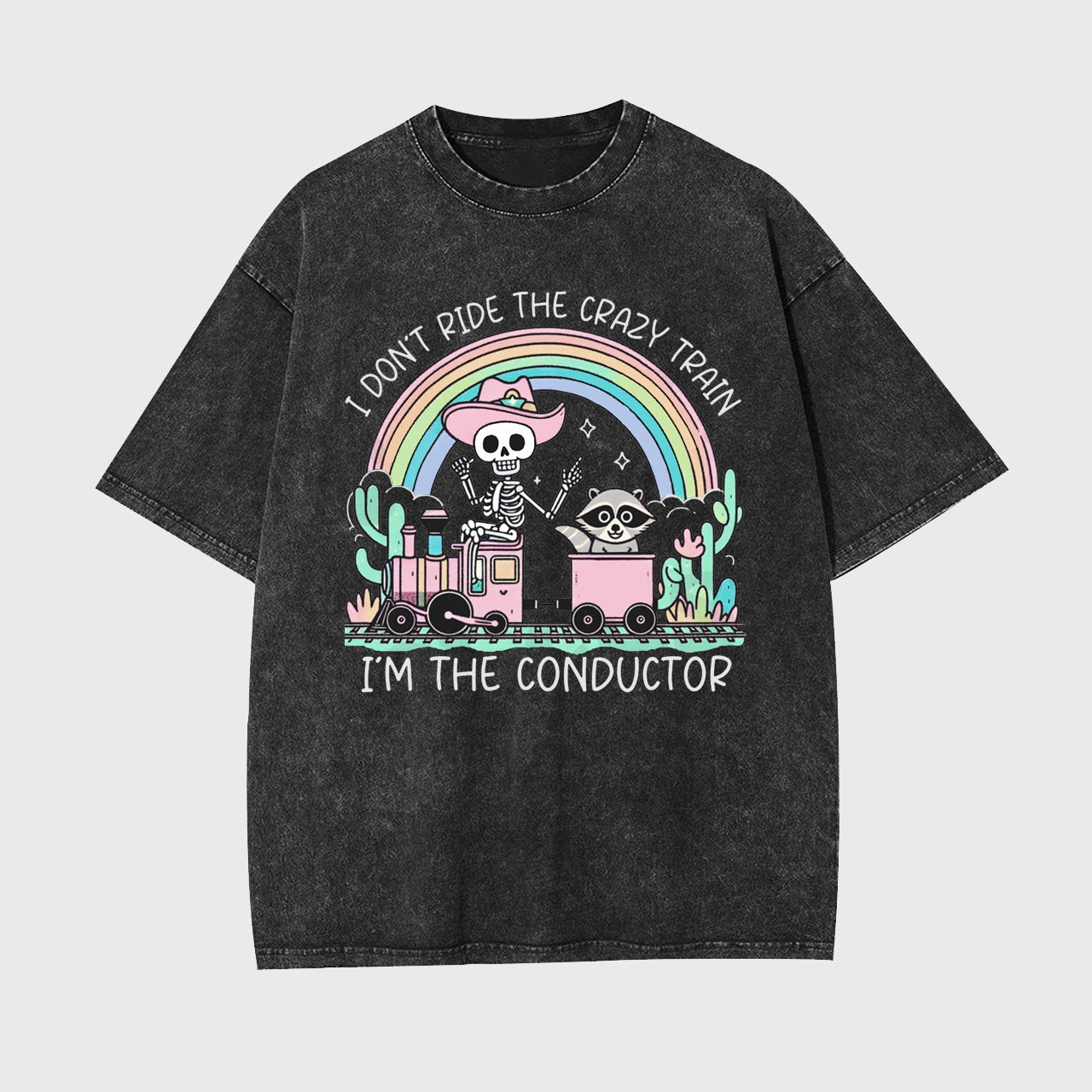 Mental Health-I Don't Ride The Crazy Train I'm The Conductor Garment-dye Tees