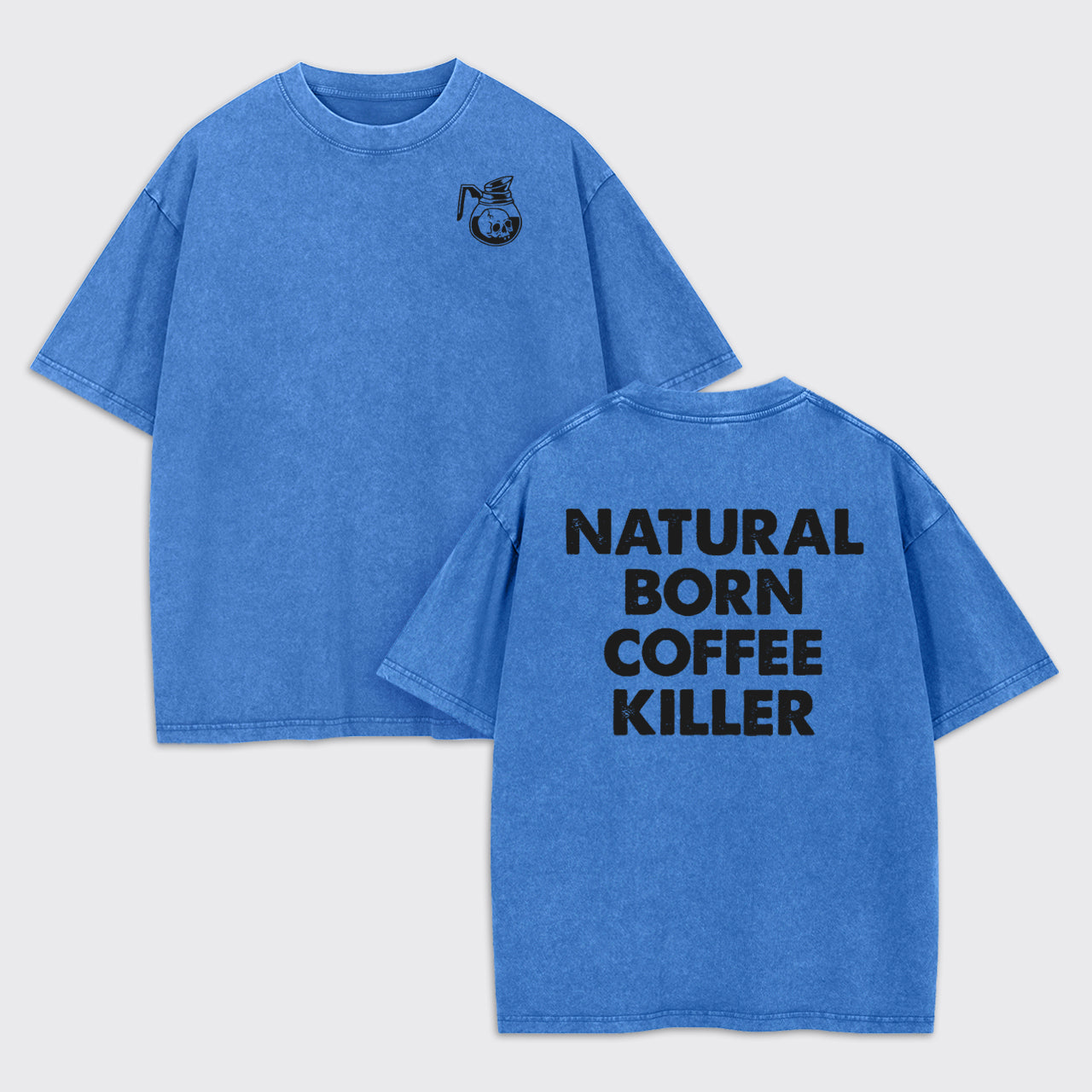 Natural Born Coffee Killer Garment-dye Tees