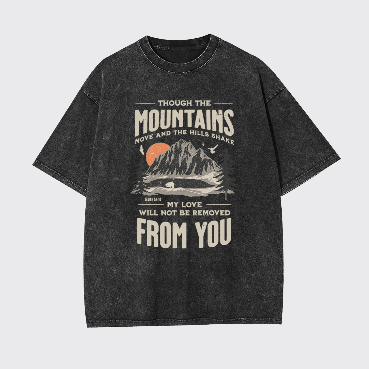 Thought The Mountains Move And The Hills Shake Garment-dye Tees