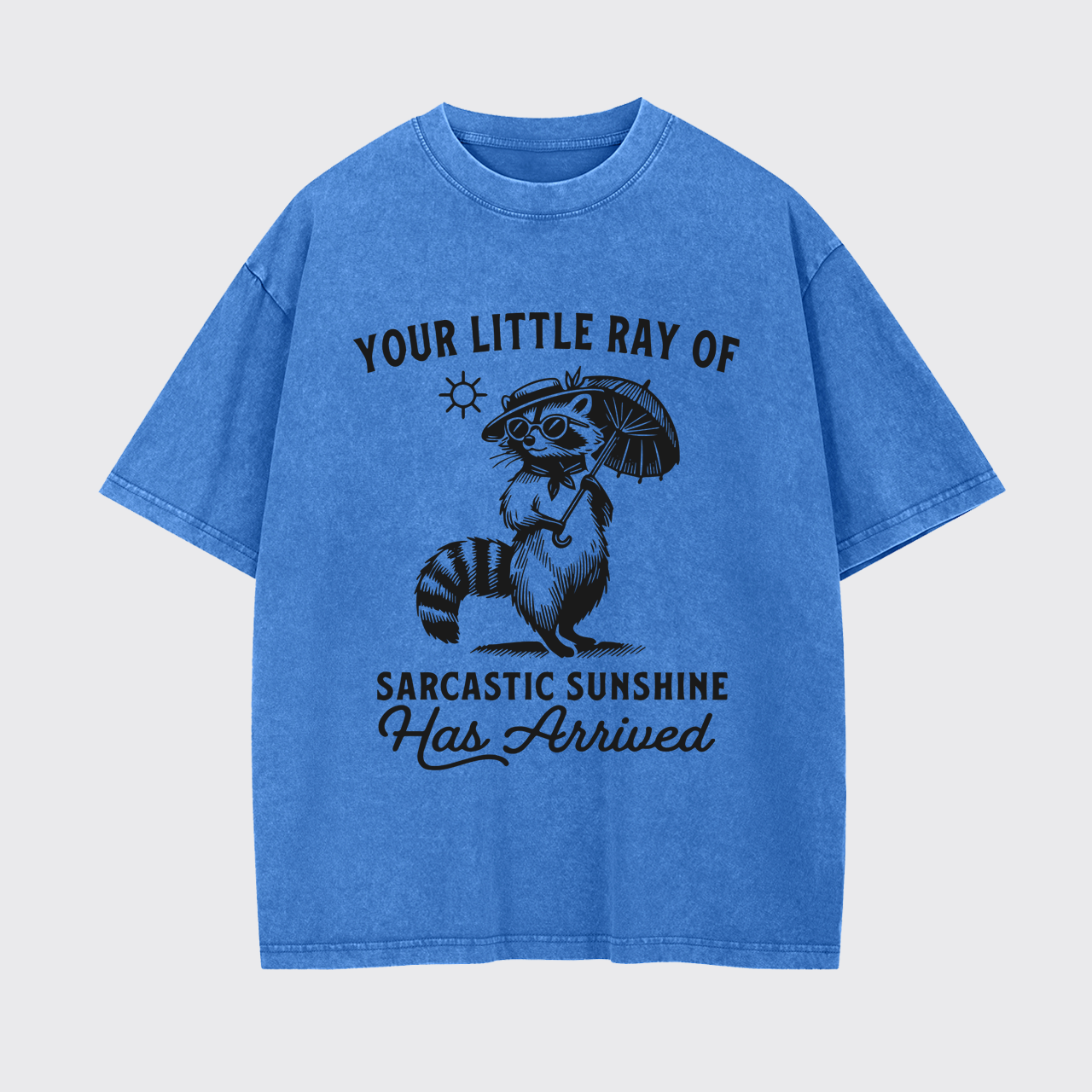 Your Little Ray Of Sarcastic Sunshine Garment-dye Tees
