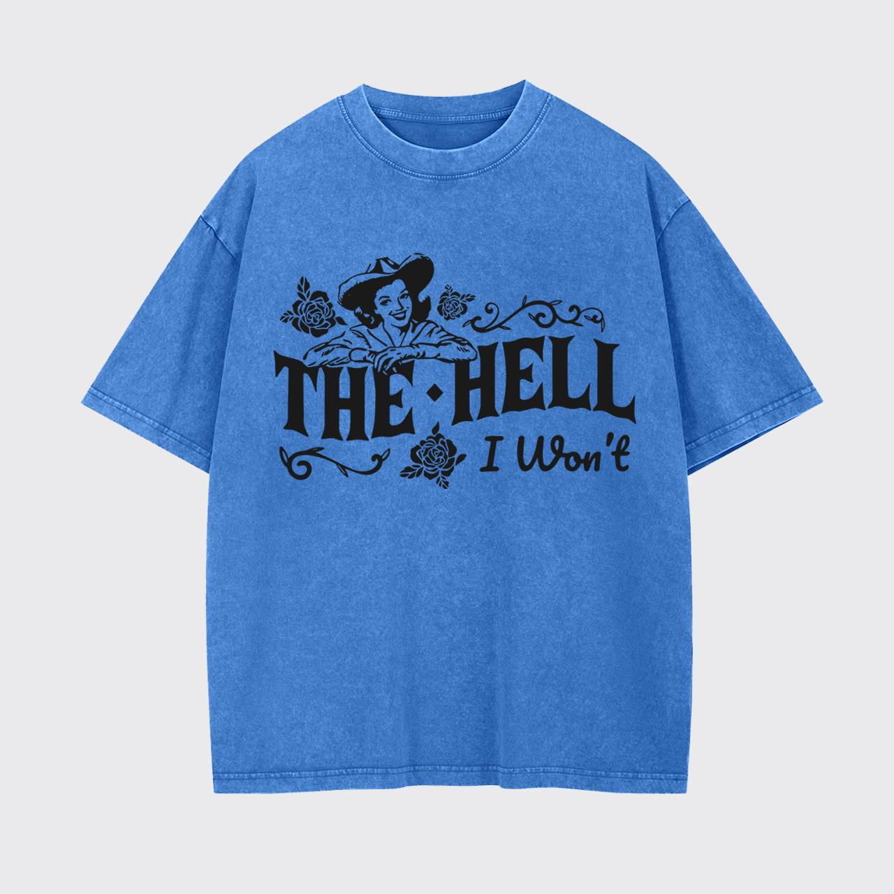 The Hell I Won't Cowgirl Garment-dye Tees