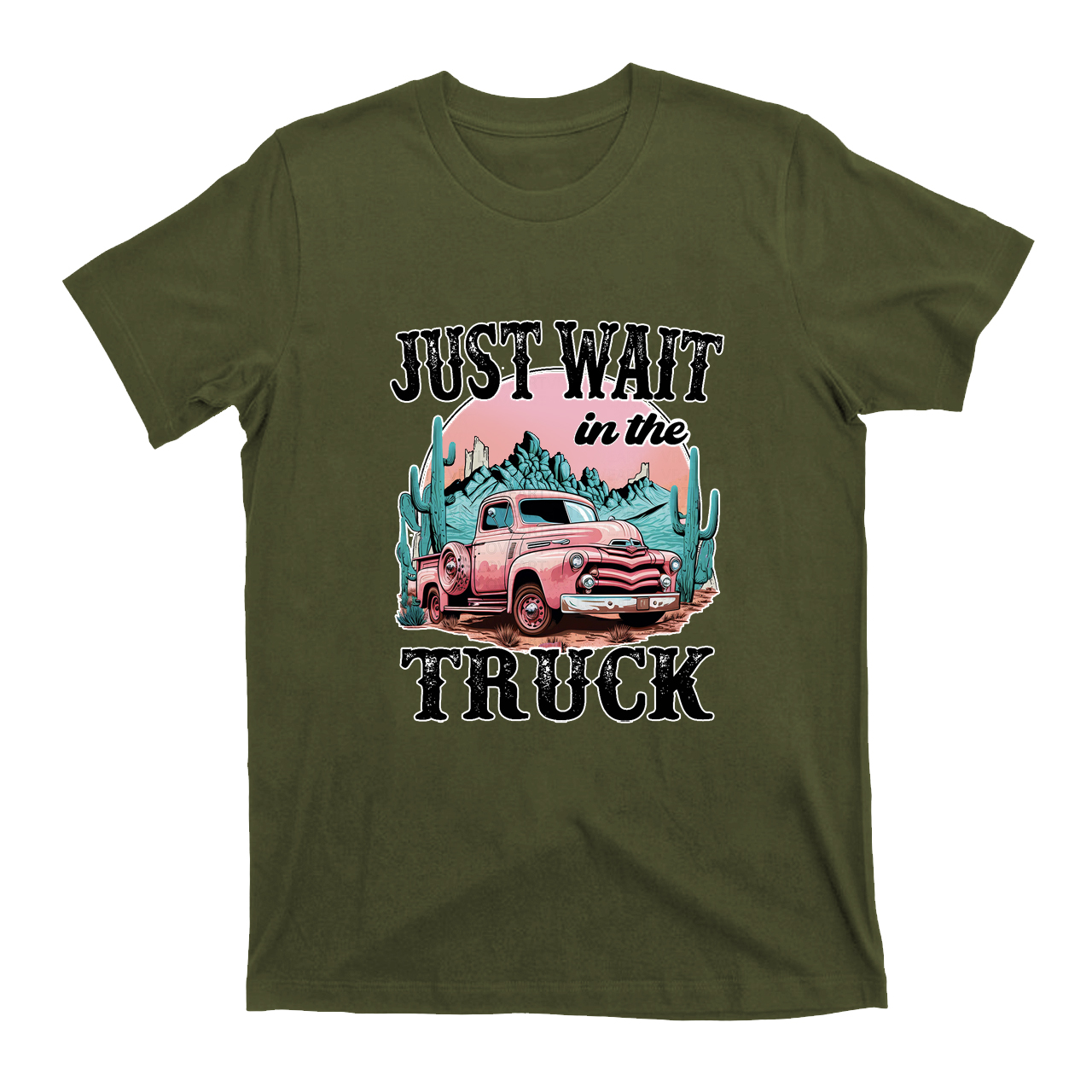 Just Wait In The Truck T-Shirts