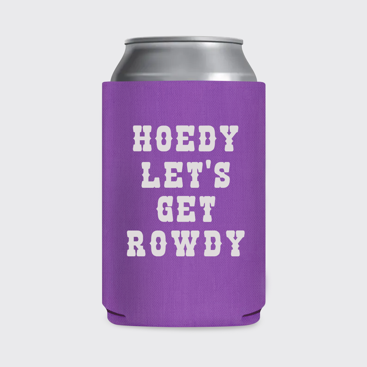 Howdy Let’s Get Rowdy Koozie