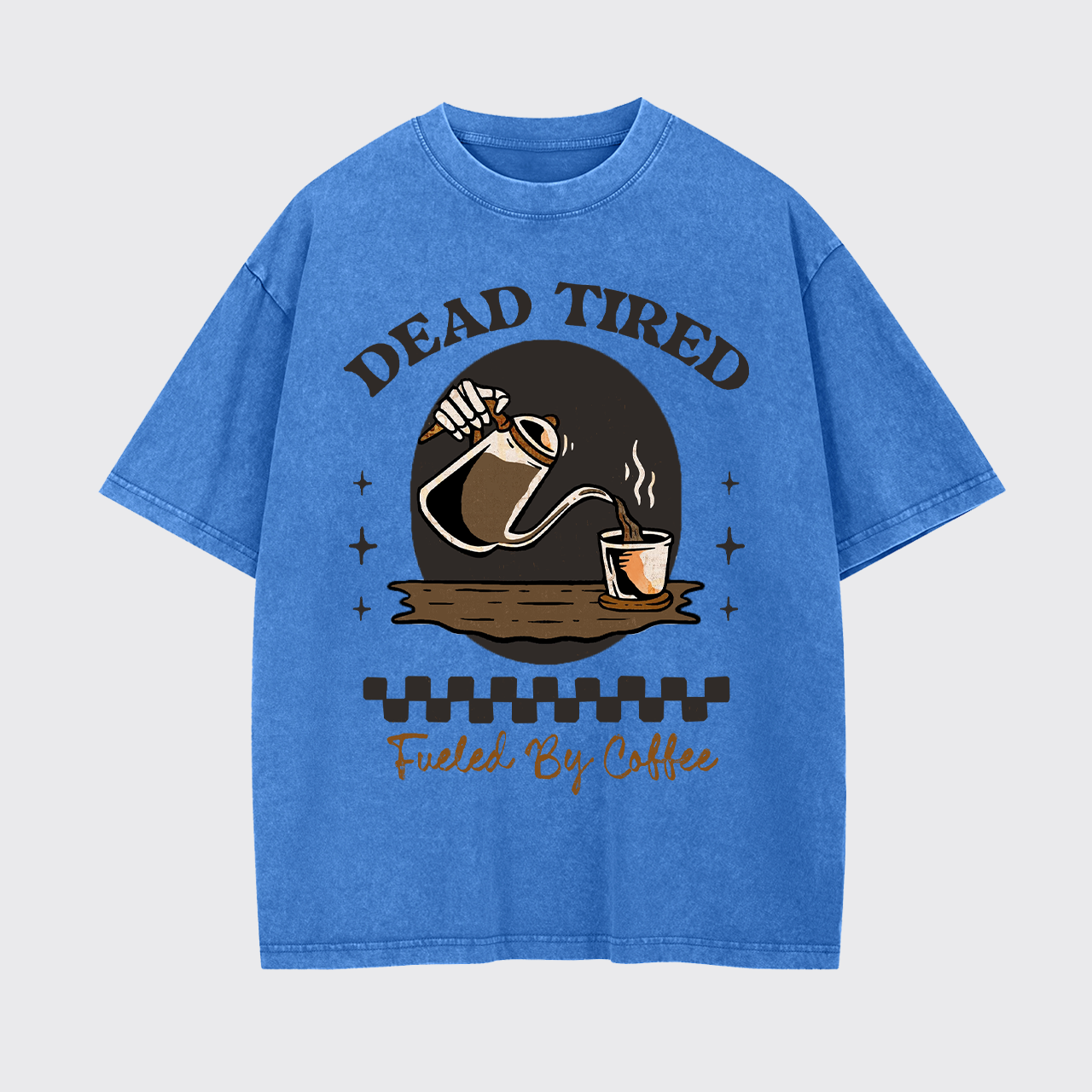 Dead Tired Fueled By Coffee Garment-dye Tees