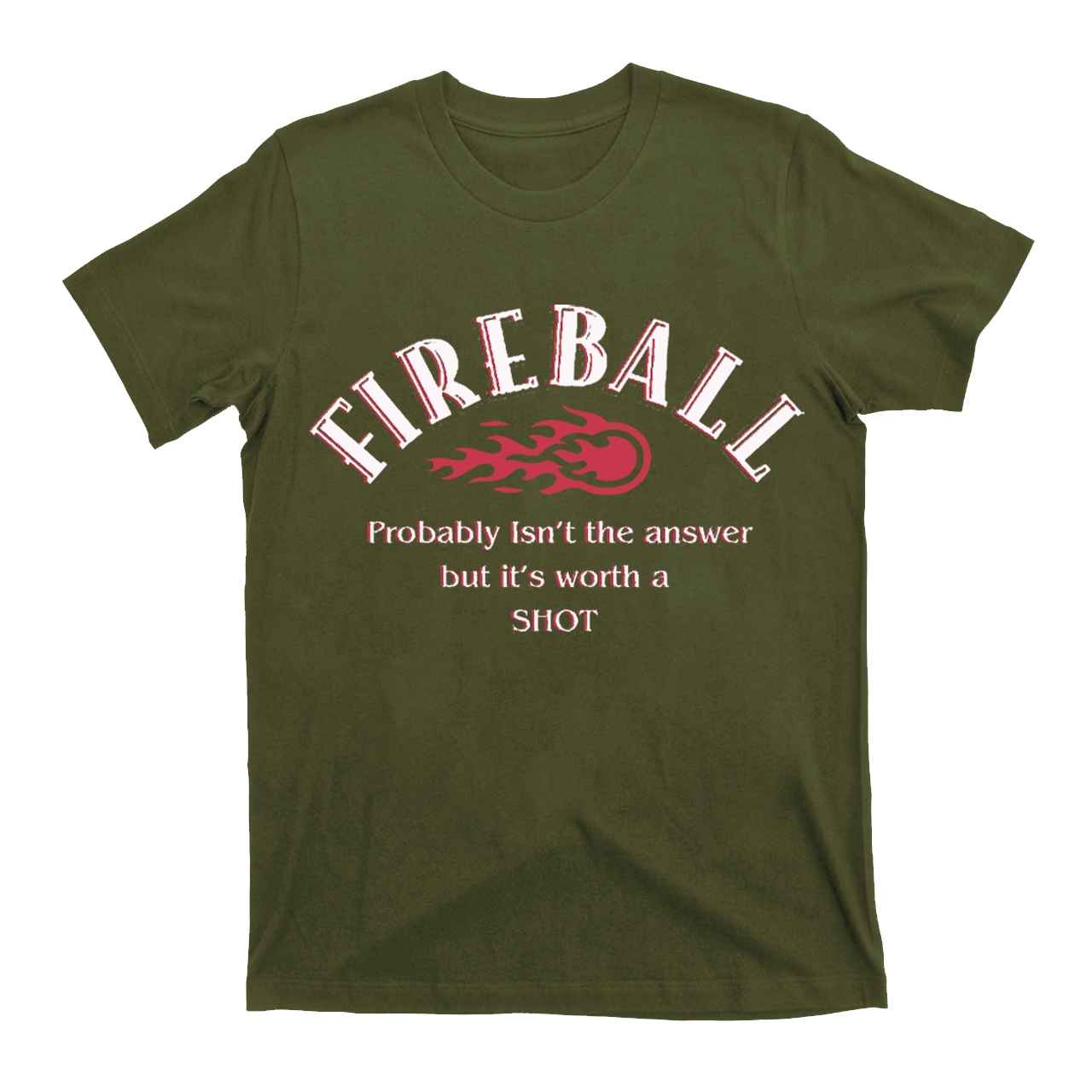 Fireball,It's Worth A Shot T-Shirts