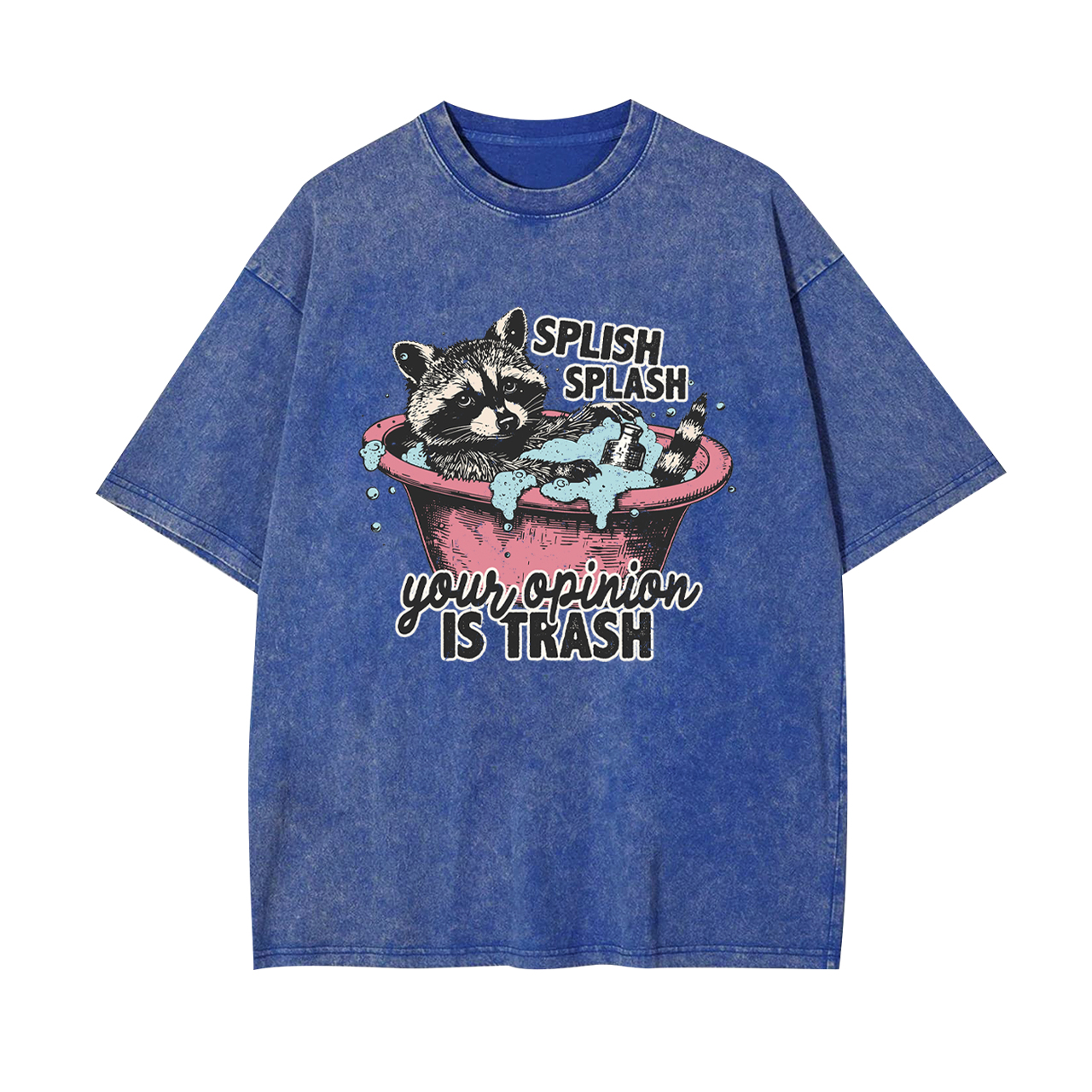 Splash Splash Your Opinion Is Trash Garment-dye Tees