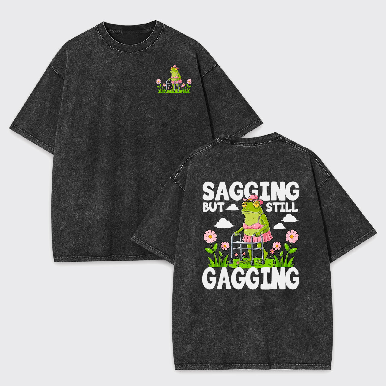 Sagging But Still Gagging Garment-dye Tees