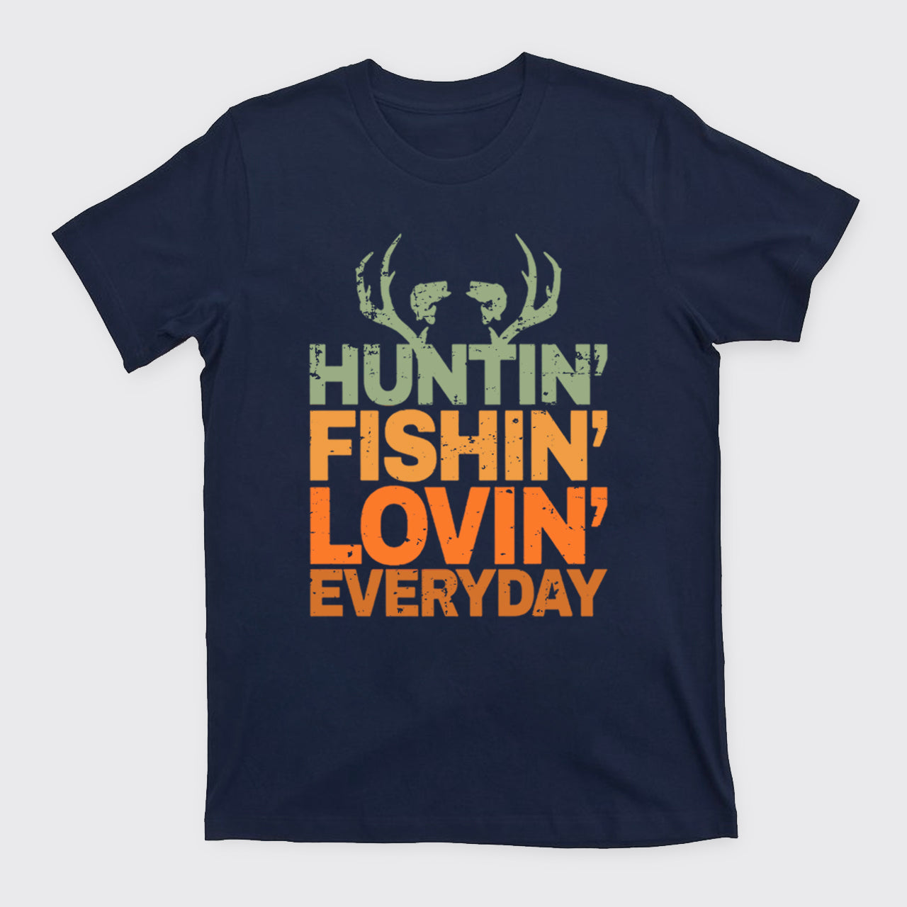 Hunting Fishing Loving Every Day T-Shirts