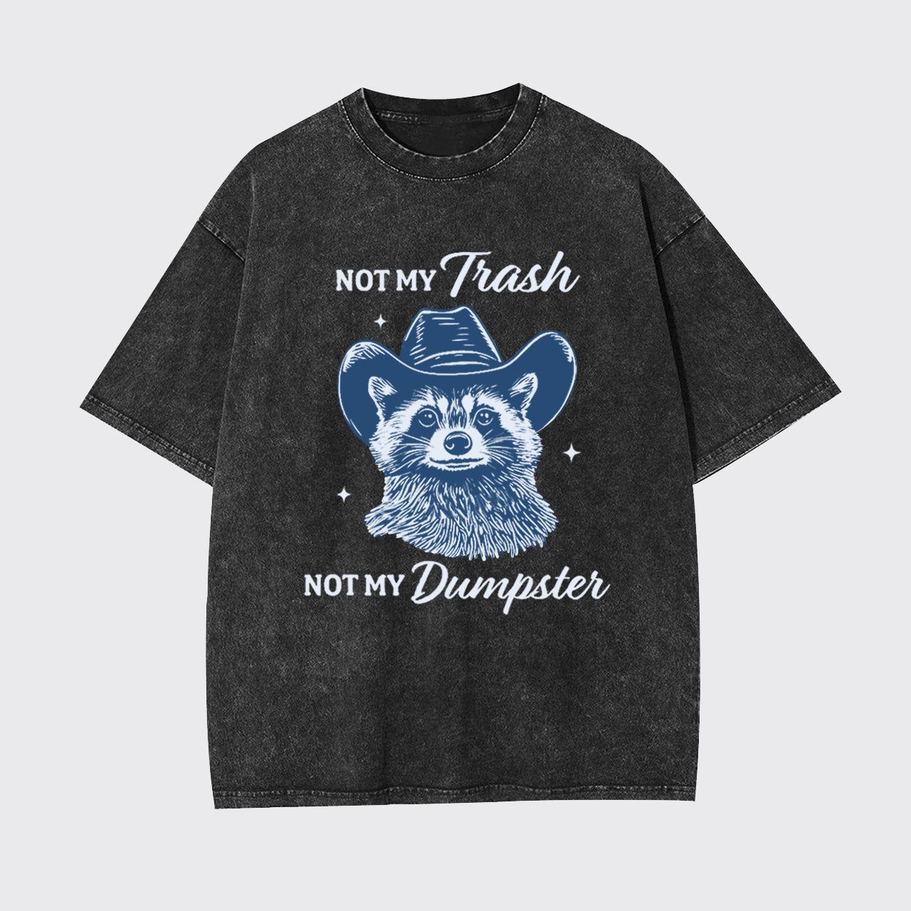 Funny Raccoon-Not My Trash Not My Dumpster Garment-dye Tees