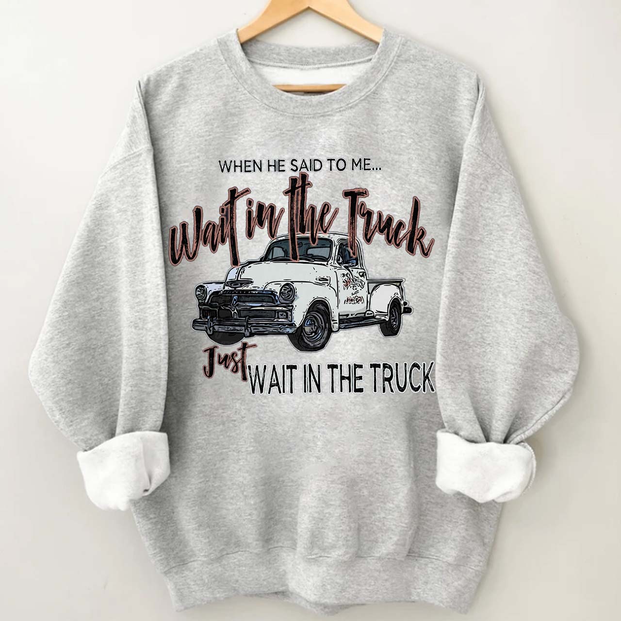 Wait In The Truck Cowboy Sweatshirt