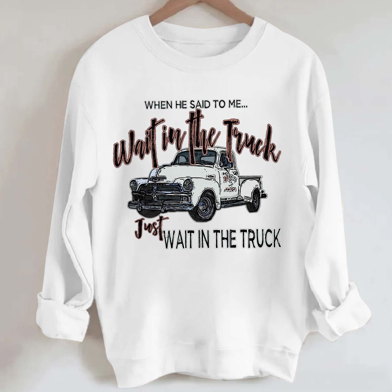 Wait In The Truck Cowboy Sweatshirt
