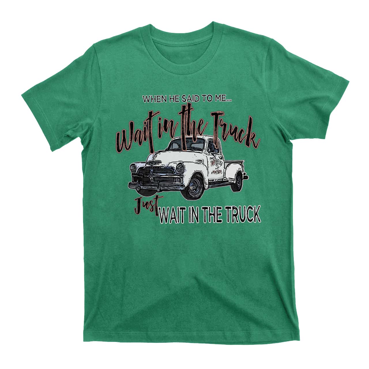 Wait In The Truck Cowboys T-Shirts