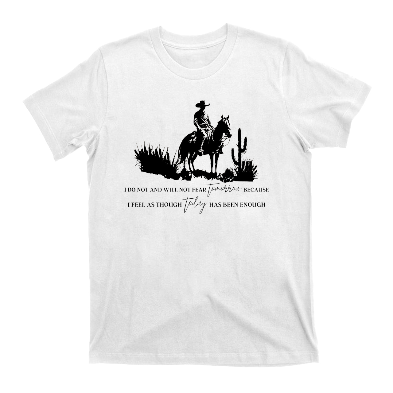 Cowboy Do Not and Will Not Fear Tomorrow T-Shirts