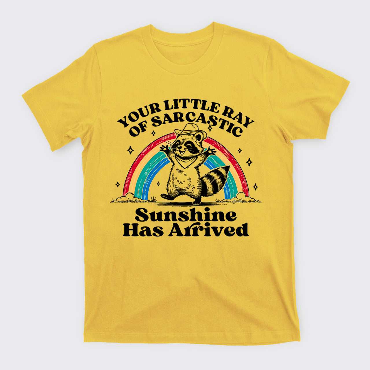 Your Little Ray Of Sarcastic Sunshine Has Arrived T-Shirts