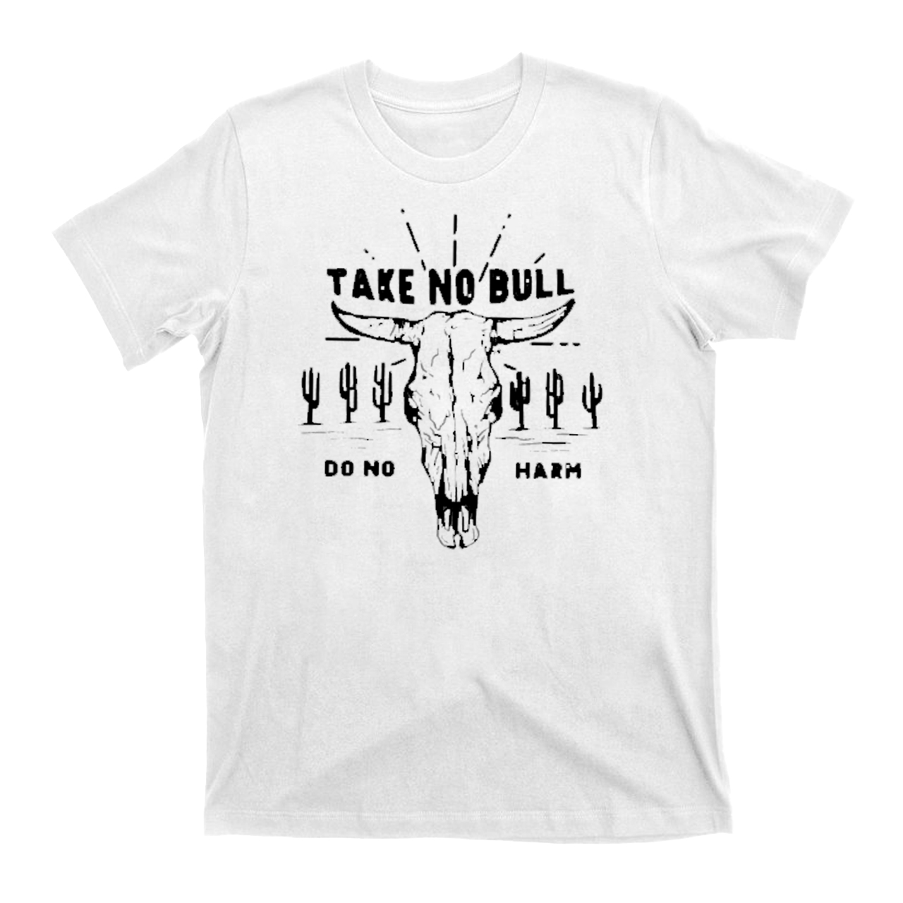Take No Bull Do No Harm Cowboy T-Shirts