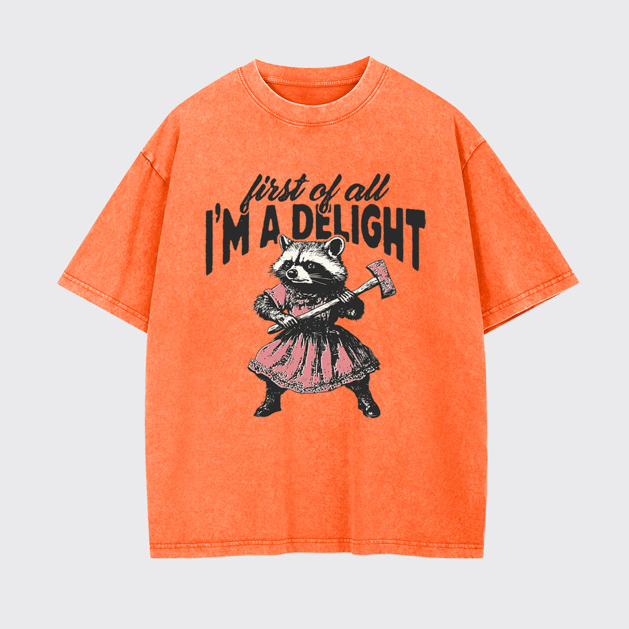 Humorous Quote-First of All I'm A Delight Garment-dye Tees