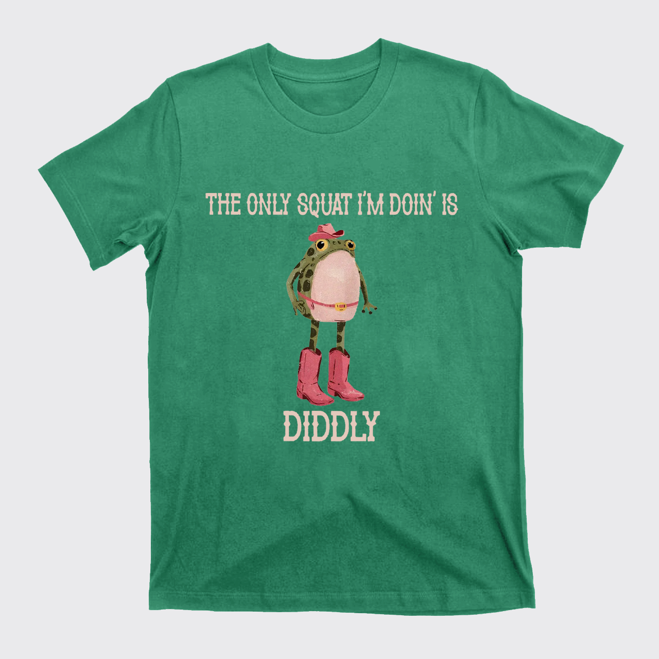 The Only Squat I'm Doin' Is Diddly T-Shirts