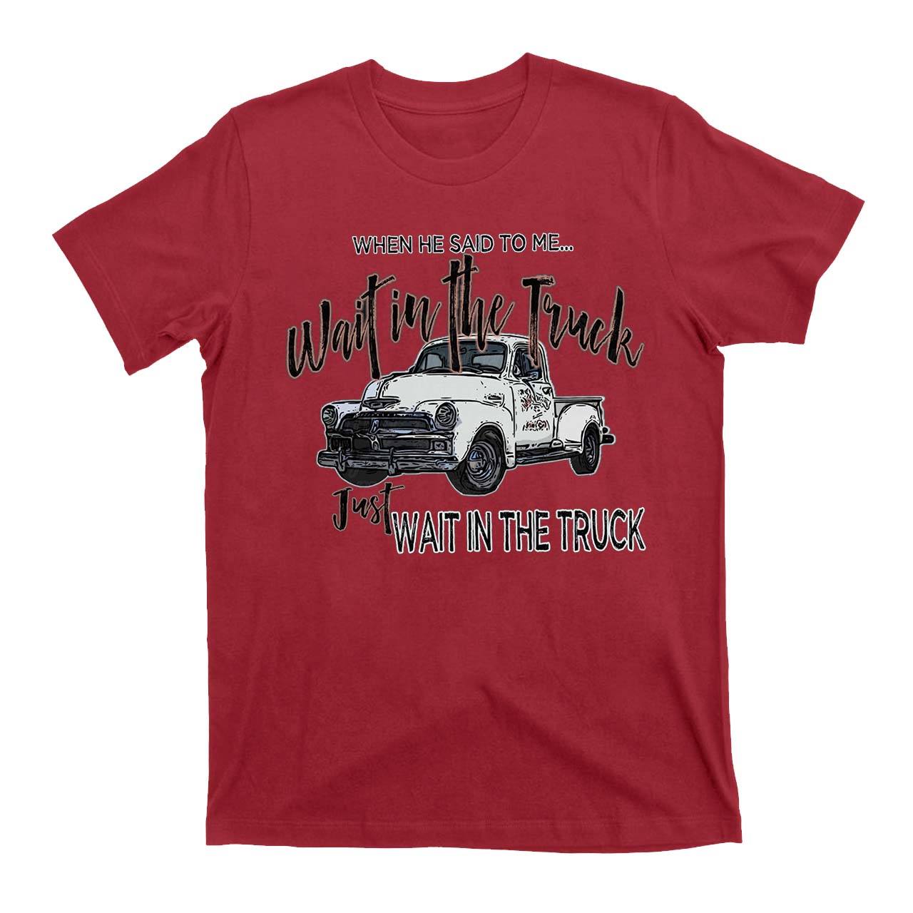 Wait In The Truck Cowboys T-Shirts