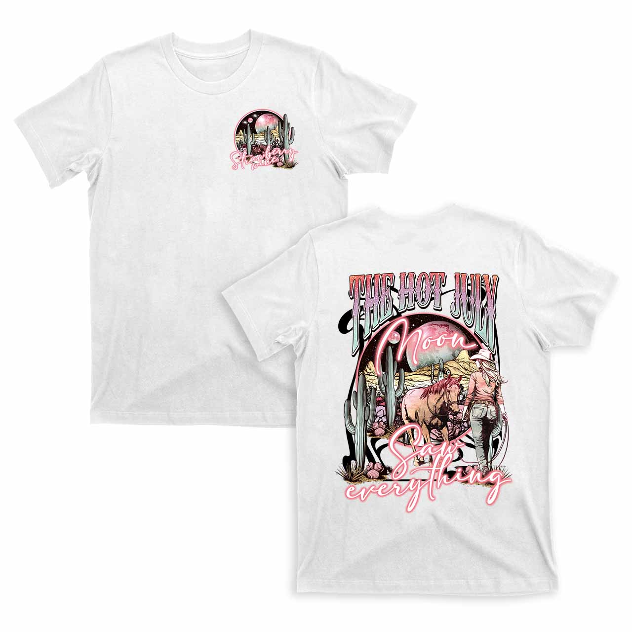 Hot July Moon Saw Everything Cowboy T-Shirts