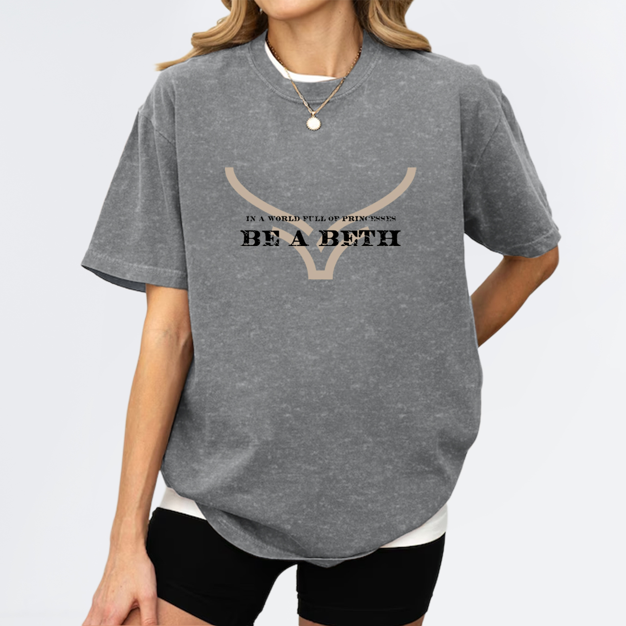 In A World Full of Princesses Be A Beth Garment-dye Tees
