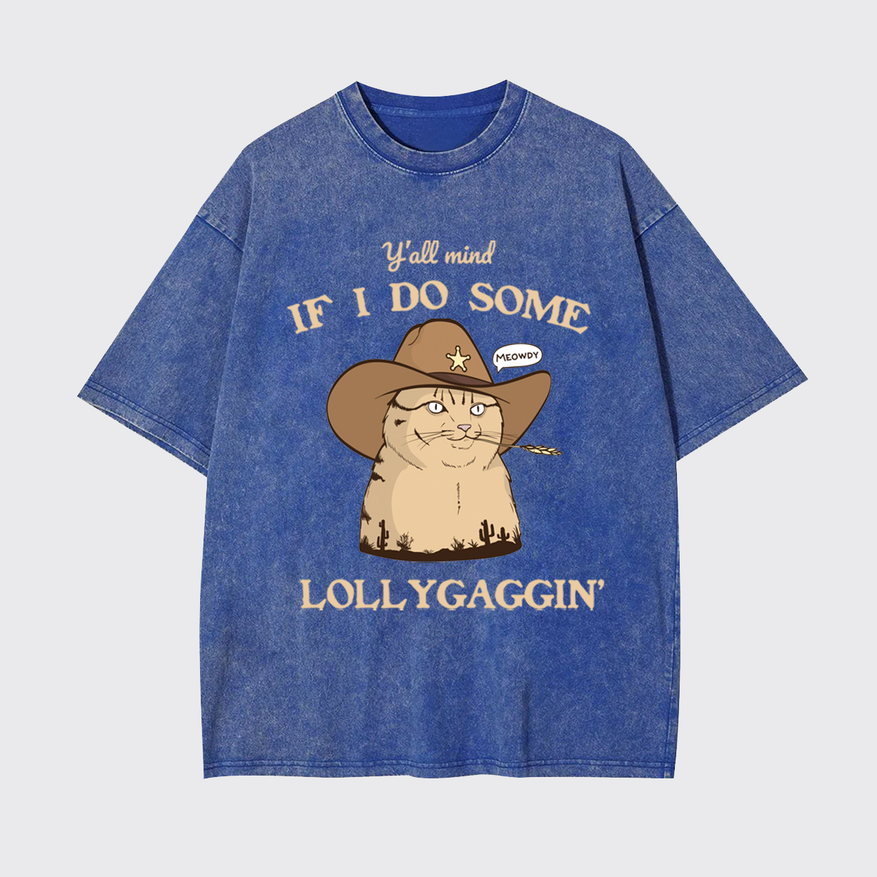 Y'all Mind If I Do Some Lollygaggin CatGarment-dye Tees