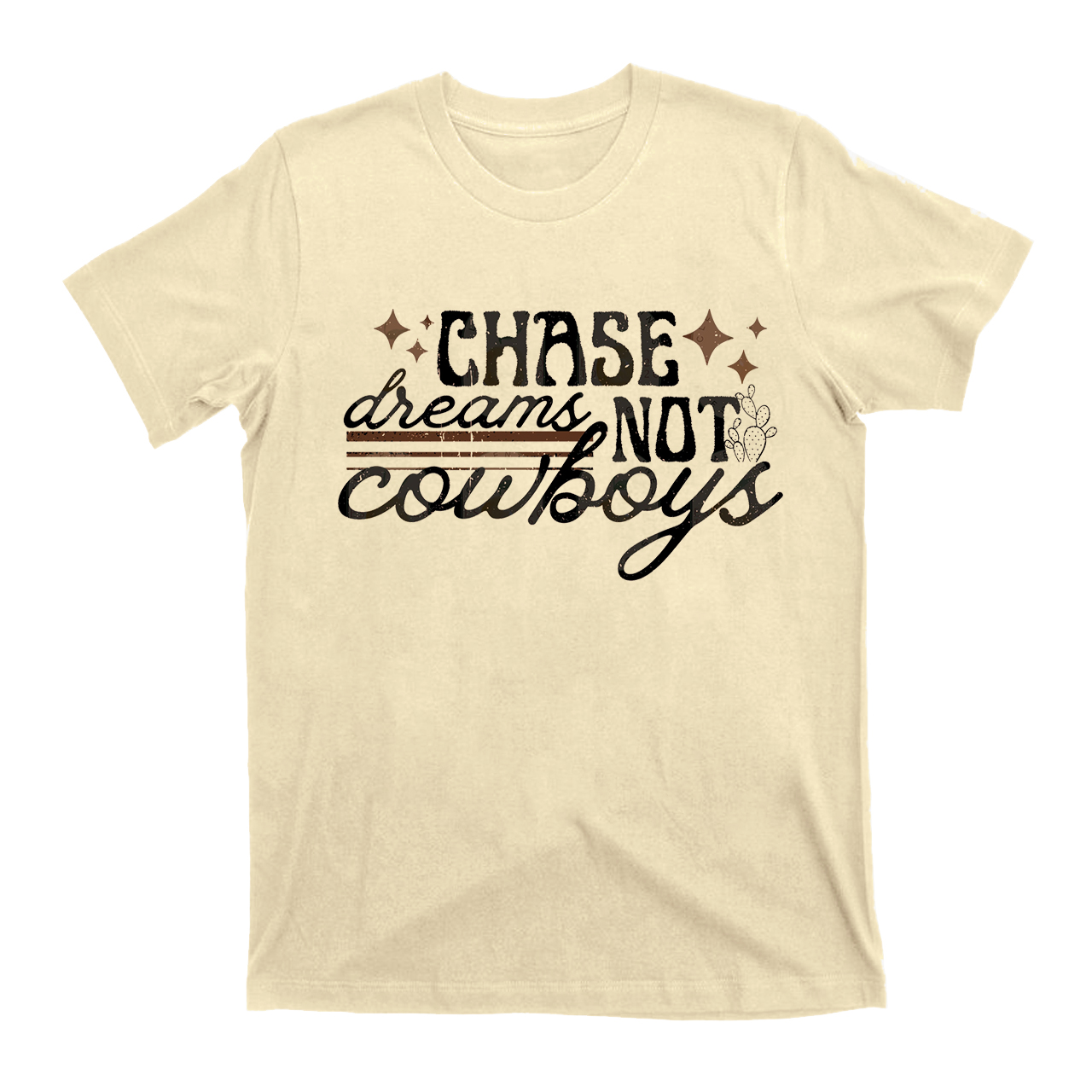 Chase Dreams Not Cowboys T-Shirts