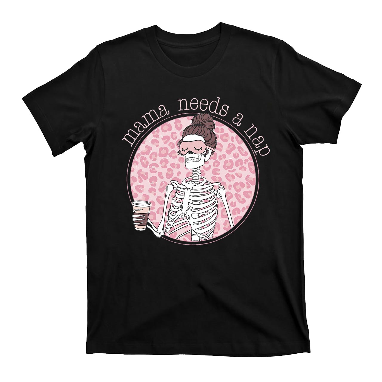 Mama Needs A Nap T-Shirts