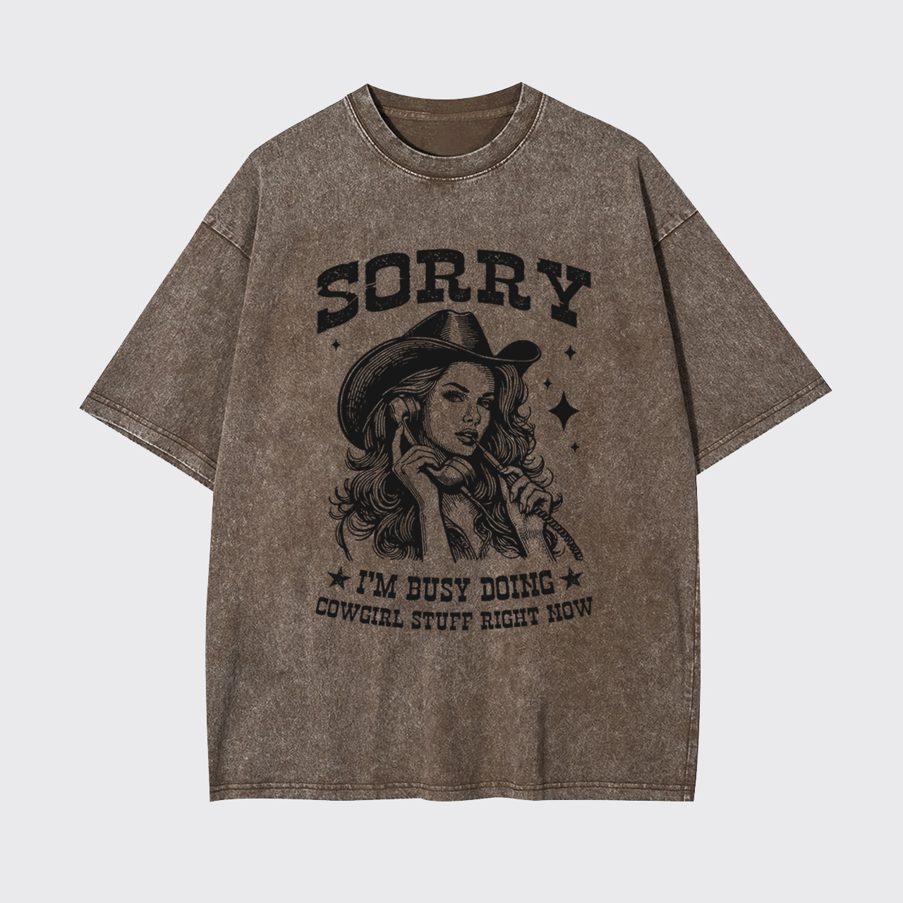 Sorry I'm Busy Doing Cowgirl Stuff Right Now Garment-dye Tees