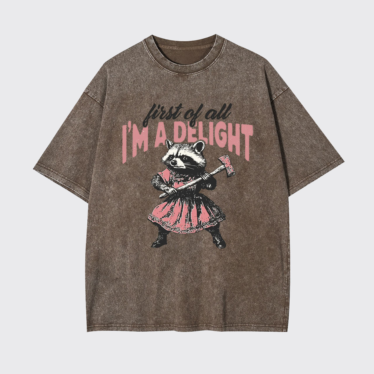 Humorous Quote-First of All I'm A Delight Garment-dye Tees