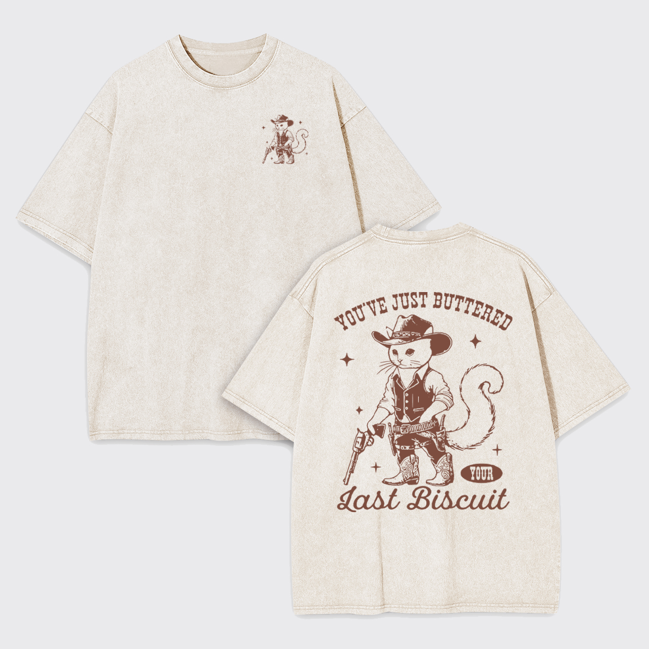 You've Just Buttered Your Last Biscuit Garment-dye Tees