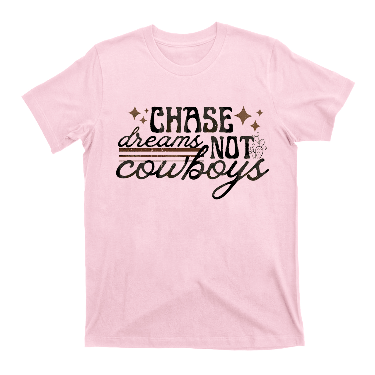 Chase Dreams Not Cowboys T-Shirts