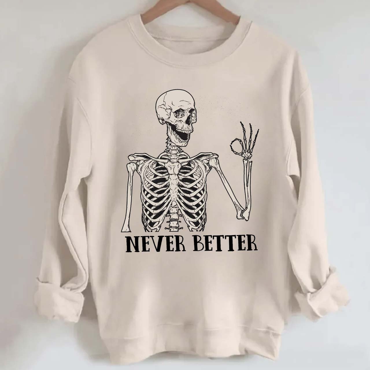 Never Better Skeleton Halloween Sweatshirt