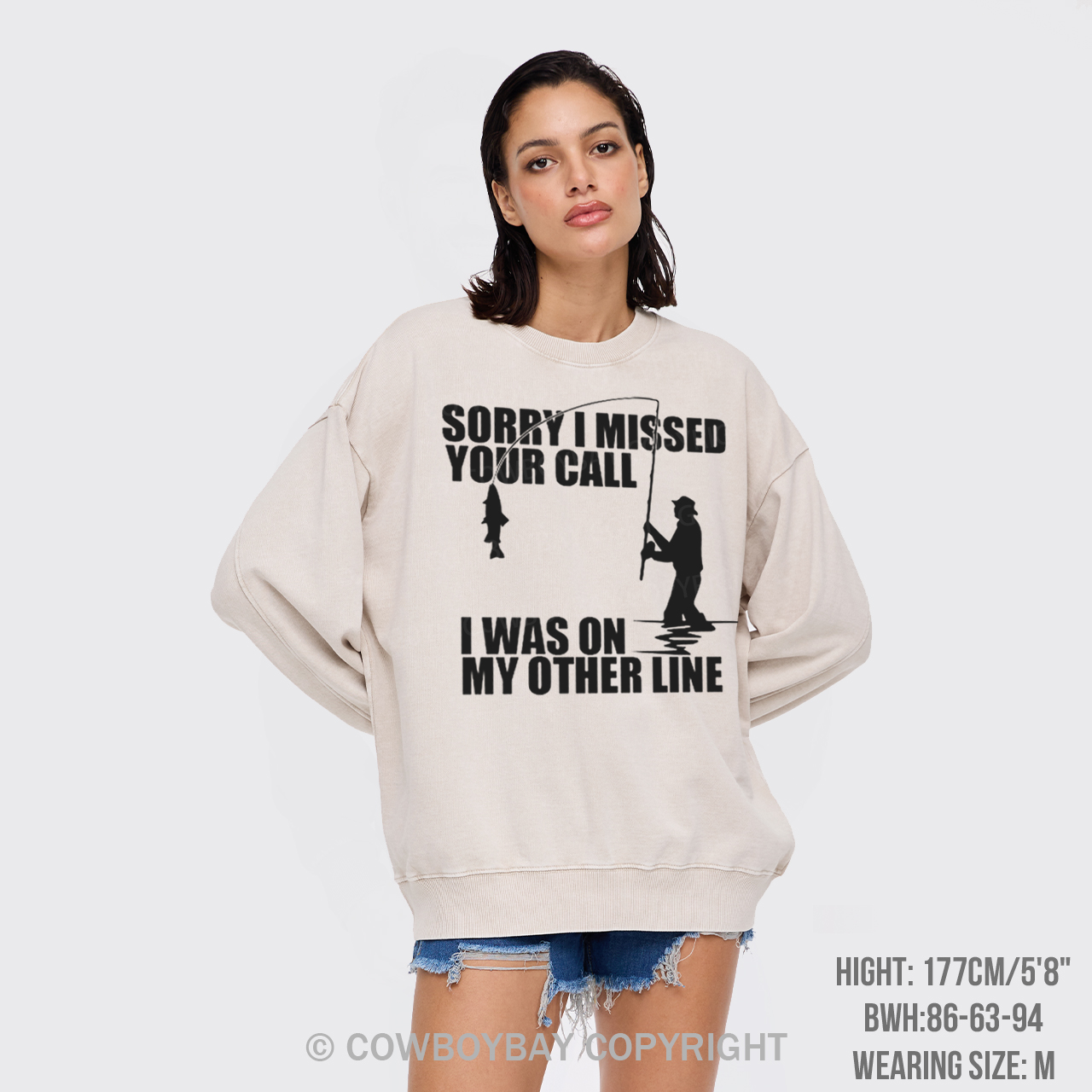 Sorry I Missed Your Call Washed Sweatshirts