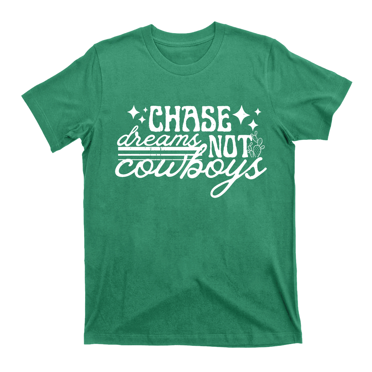 Chase Dreams Not Cowboys T-Shirts