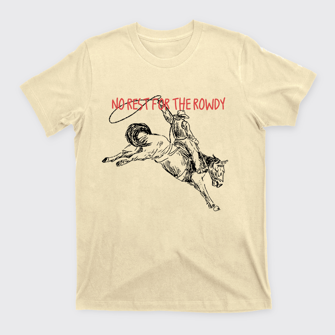 No Rest For The Rowdy T-Shirts